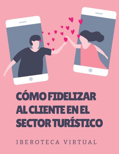 CÓMO FIDELIZAR AL CLIENTE EN EL SECTOR TURÍSTICO