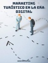 MARKETING TURÍSTICO EN LA ERA DIGITAL