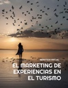 EL MARKETING DE EXPERIENCIAS EN EL TURISMO