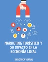 MARKETING TURÍSTICO Y SU IMPACTO EN LA ECONOMÍA LOCAL
