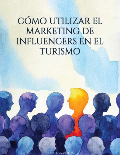 CÓMO UTILIZAR EL MARKETING DE INFLUENCERS EN EL TURISMO
