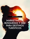 MARKETING DE BÚSQUEDAS Y SEO PARA DESTINOS TURÍSTICOS