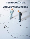 TECNOLOGÍA DE VUELOS Y SEGURIDAD