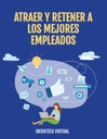 ATRAER Y RETENER A LOS MEJORES EMPLEADOS
