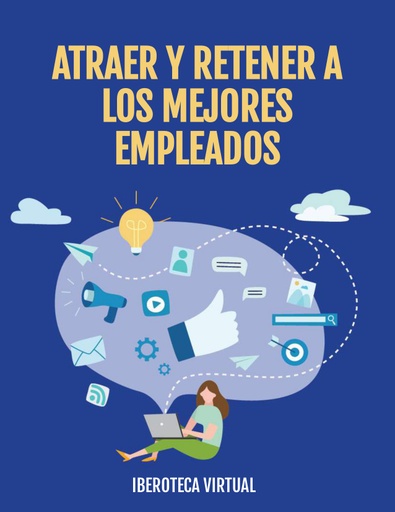 ATRAER Y RETENER A LOS MEJORES EMPLEADOS