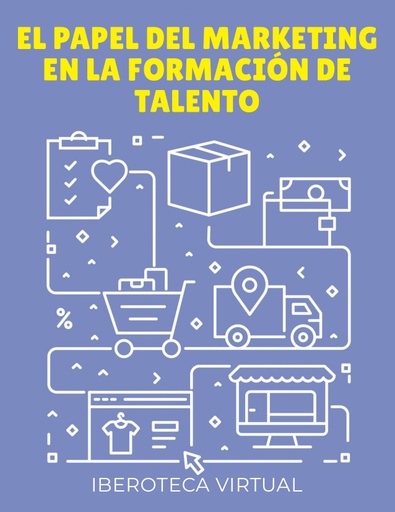 EL PAPEL DEL MARKETING EN LA FORMACIÓN DE TALENTO