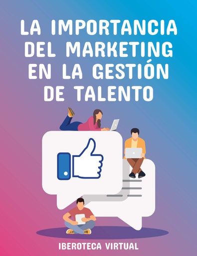 LA IMPORTANCIA DEL MARKETING EN LA GESTIÓN DE TALENTO