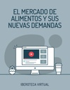 EL MERCADO DE ALIMENTOS Y SUS NUEVAS DEMANDAS