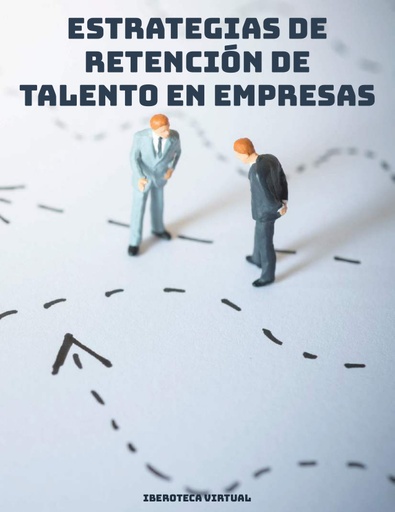 ESTRATEGIAS DE RETENCIÓN DE TALENTO EN EMPRESAS