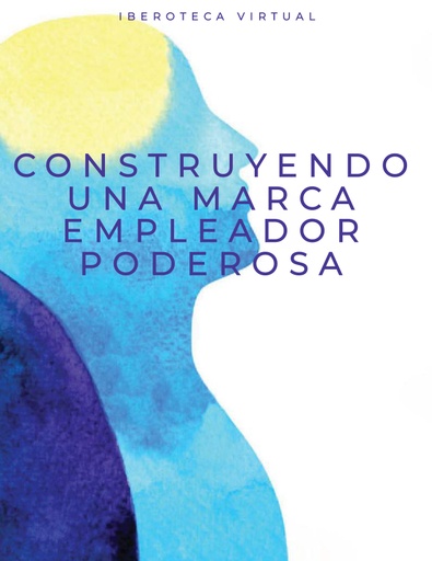CONSTRUYENDO UNA MARCA EMPLEADOR PODEROSA