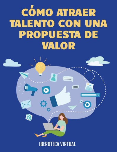 CÓMO ATRAER TALENTO CON UNA PROPUESTA DE VALOR