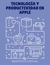 TECNOLOGÍA Y PRODUCTIVIDAD EN APPLE