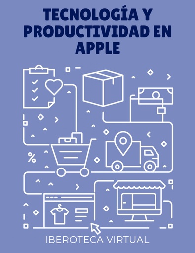 TECNOLOGÍA Y PRODUCTIVIDAD EN APPLE