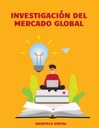 INVESTIGACIÓN DEL MERCADO GLOBAL
