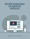 GESTIÓN TECNOLÓGICA EN VENTAS DE VEHÍCULOS