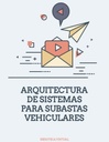 ARQUITECTURA DE SISTEMAS PARA SUBASTAS VEHICULARES