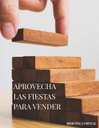 APROVECHA LAS FIESTAS PARA VENDER