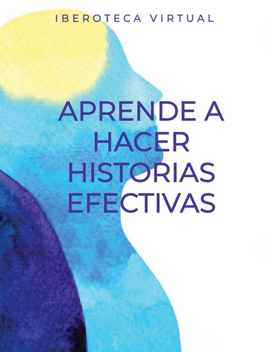 APRENDE A HACER HISTORIAS EFECTIVAS