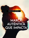 MARCA AUTÉNTICA QUE IMPACTA
