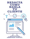 REDACTA COMO HABLA TU CLIENTE