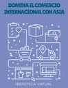 DOMINA EL COMERCIO INTERNACIONAL CON ASIA