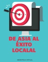 DE ASIA AL ÉXITO LOCAL