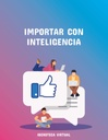 IMPORTAR CON INTELIGENCIA