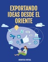 EXPORTANDO IDEAS DESDE EL ORIENTE
