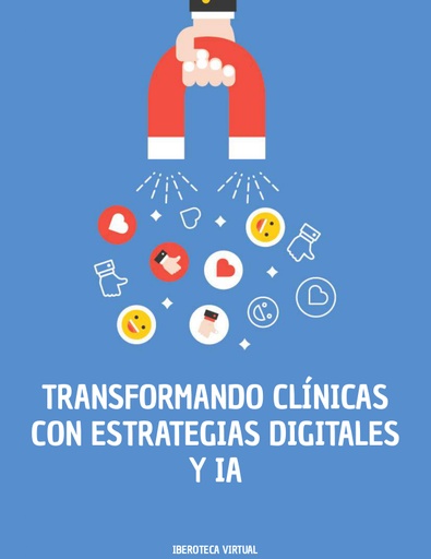 TRANSFORMANDO CLÍNICAS CON ESTRATEGIAS DIGITALES Y IA