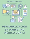 PERSONALIZACIÓN EN MARKETING MÉDICO CON IA