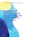 DISEÑANDO EXPERIENCIAS PACIENTES CON INTELIGENCIA ARTIFICIAL
