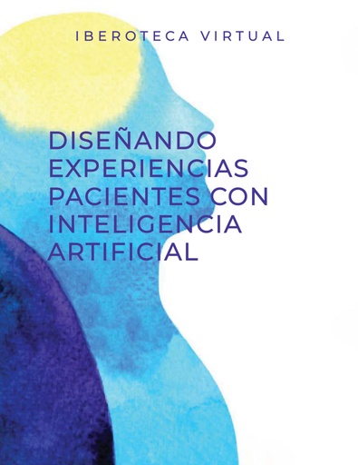 DISEÑANDO EXPERIENCIAS PACIENTES CON INTELIGENCIA ARTIFICIAL