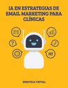 IA EN ESTRATEGIAS DE EMAIL MARKETING PARA CLÍNICAS
