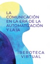 LA COMUNICACIÓN EN LA ERA DE LA AUTOMATIZACIÓN Y LA IA