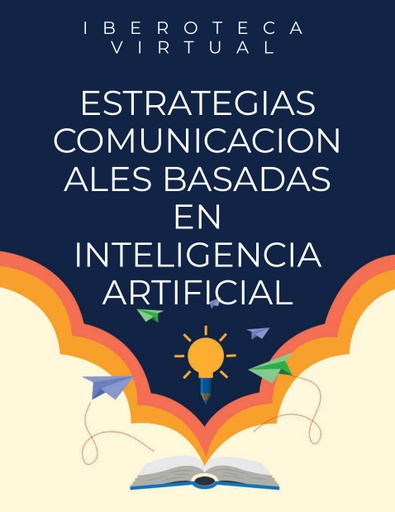 ESTRATEGIAS COMUNICACIONALES BASADAS EN INTELIGENCIA ARTIFICIAL
