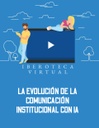 LA EVOLUCIÓN DE LA COMUNICACIÓN INSTITUCIONAL CON IA