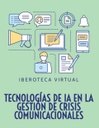 TECNOLOGÍAS DE IA EN LA GESTIÓN DE CRISIS COMUNICACIONALES