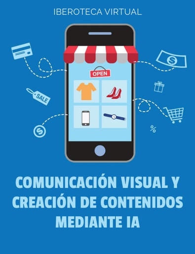 COMUNICACIÓN VISUAL Y CREACIÓN DE CONTENIDOS MEDIANTE IA