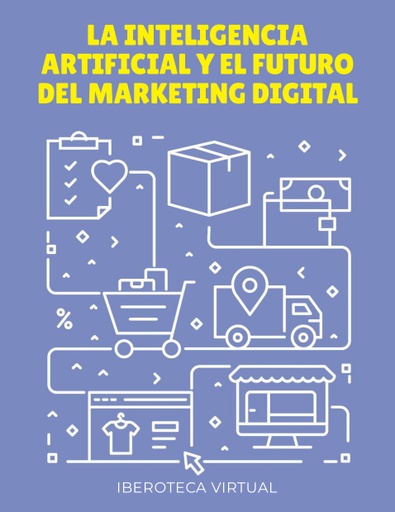 LA INTELIGENCIA ARTIFICIAL Y EL FUTURO DEL MARKETING DIGITAL