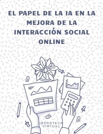 EL PAPEL DE LA IA EN LA MEJORA DE LA INTERACCIÓN SOCIAL ONLINE