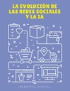 LA EVOLUCIÓN DE LAS REDES SOCIALES Y LA IA