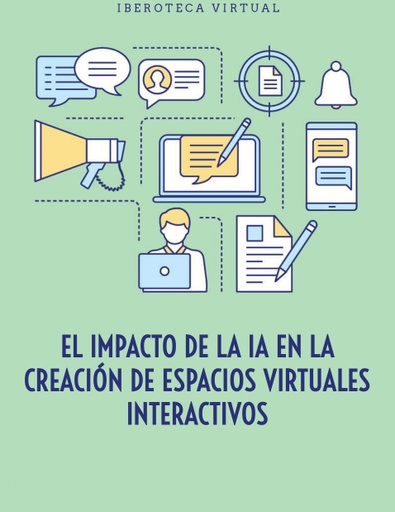 EL IMPACTO DE LA IA EN LA CREACIÓN DE ESPACIOS VIRTUALES INTERACTIVOS