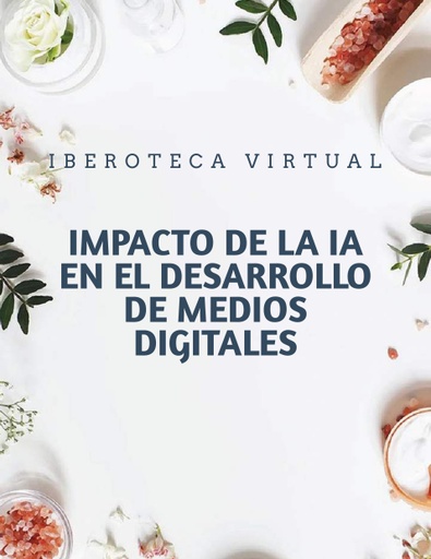 IMPACTO DE LA IA EN EL DESARROLLO DE MEDIOS DIGITALES
