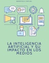 LA INTELIGENCIA ARTIFICIAL Y SU IMPACTO EN LOS MEDIOS