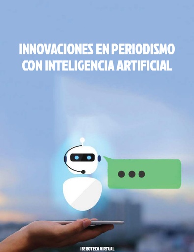 INNOVACIONES EN PERIODISMO CON INTELIGENCIA ARTIFICIAL
