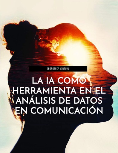 LA IA COMO HERRAMIENTA EN EL ANÁLISIS DE DATOS EN COMUNICACIÓN