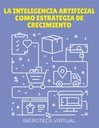 LA INTELIGENCIA ARTIFICIAL COMO ESTRATEGIA DE CRECIMIENTO