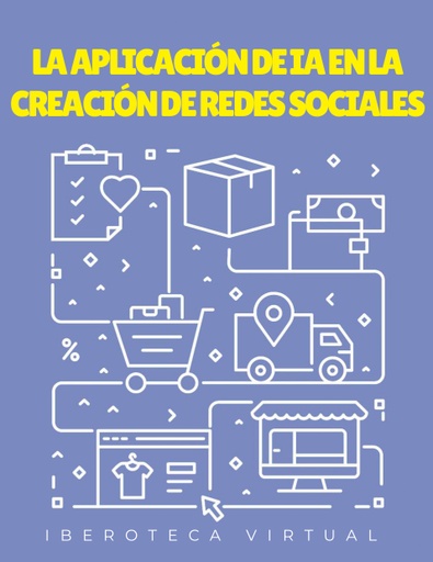 LA APLICACIÓN DE IA EN LA CREACIÓN DE REDES SOCIALES
