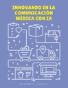 INNOVANDO EN LA COMUNICACIÓN MÉDICA CON IA