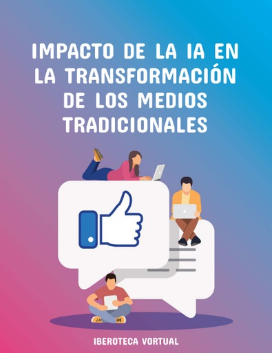 IMPACTO DE LA IA EN LA TRANSFORMACIÓN DE LOS MEDIOS TRADICIONALES